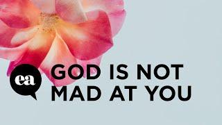 God Is Not Mad At You | Joyce Meyer