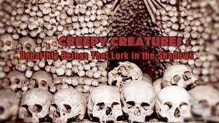 NIGHTMARE FUEL | Creepy Creatures: Unearthly Beings That Lurk in the Shadows |