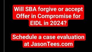 Will SBA Offer Forgiveness or Offer in Compromise for EIDL in 2024?