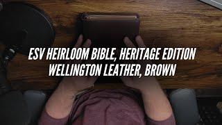 Crossway ESV Heirloom Bible, Heritage Edition, Wellington Leather (REVIEW)