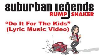 "Do It For The Kids" Suburban Legends Rump Shaker (Lyric music video)