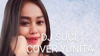 DJ SUCI ||COVER YUNITA / KENCANA MUSIK/ PUJI AUDIO #@heraavrecord