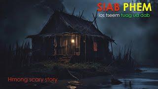 Siab phem los tseem tuag ua dab Hmong scary story ( 5 June 2024)