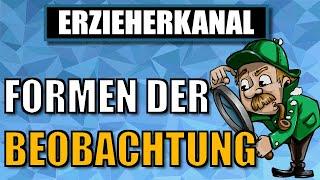 Beobachtungsformen - Welche Formen der Beobachtung gibt es? | ERZIEHERKANAL