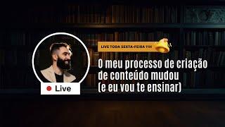 O meu processo de criação de conteúdo mudou (e eu vou te ensinar) - Live 61