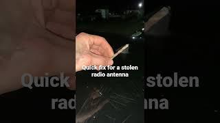 Quick fix for a broken or stolen radio antenna