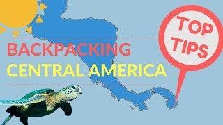 BACKPACKING CENTRAL AMERICA TOP TIPS