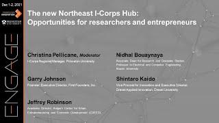 Engage 2021 - The new Northeast I-Corps Hub: Opportunities for researchers and entrepreneurs