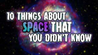 10 Things you didn't know about SPACE!