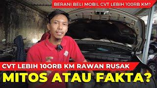 Mitos atau fakta mobil matic cvt setelah 100 ribuan km akan rusak