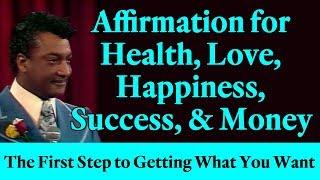 Affirmation for Health, Love, Happiness, Success & Money (The First Step to Getting What You Want)