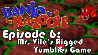 Banjo-Kazooie #6: Mr. Vile's Rigged Yumblies Game