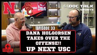 Husker Doc Talk Podcast : Episode 33 : Dana Holgorsen Takes Over The Offense, Up Next USC