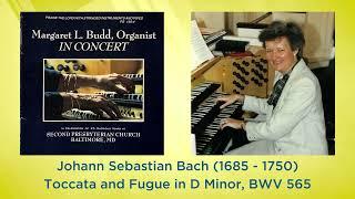 Margaret L. Budd, Organist: Toccata and Fugue in D Minor (Bach)