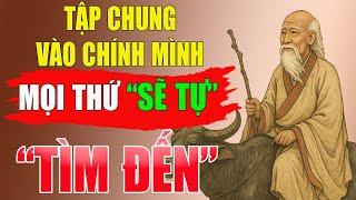 CỔ NHÂN DẠY: Đầu Tư Vào BẢN THÂN Mọi Thứ SẼ TỰ TÌM ĐẾN | Triết Lý Sống