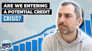 Are We Entering a Potential Credit Crisis?