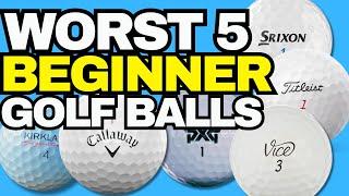 WORST 5 Beginner Golf Balls - AVOID AT ALL COSTS! 