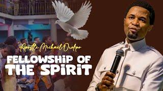 THE FELLOWSHIPS OF THE SPIRIT - Apostle Michael Orokpo