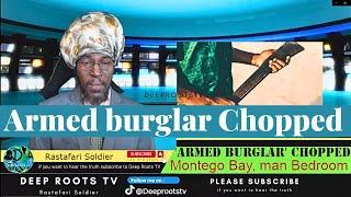 'Armed burglar' chopped inside man’s bedroom in Montego Bay | Deep Roots Jamaica tv