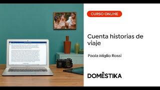 Historias de viaje y escritura digital - Un curso de Paola Miglio Rossi | Domestika