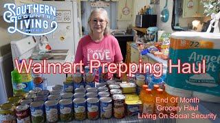 Walmart Prepping Haul and Weekly Grocery Haul  - End Of The Month Prep --  Living On Social Security