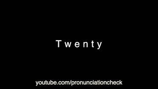 How To Pronounce 20 (Twenty)