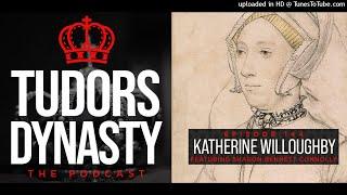 Episode 144: The Most Connected Woman at Court – Katherine Willoughby