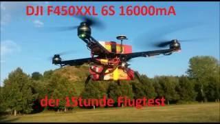 DJI F450 XXL 6S 16000mA der 1 Stunde Flugtest