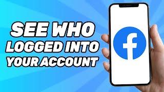 How to See Who Logged Into Your Facebook Account 2025