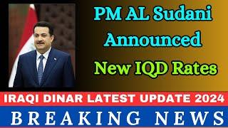 Iraqi Dinar | PM Al Sudani Announced New Rates | iraqi dinar news today 2024