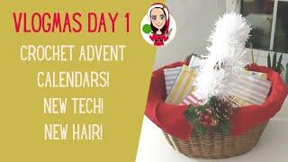 Crochet Advent Calendars - New Tech - New Hair - Vlogmas 2021 Day 1