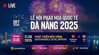  Trực tiếp Lễ hội Pháo hoa Quốc tế Đà Nẵng: Bồ Đào Nha và Anh - Chủ đề 'Phát triển bền vững'