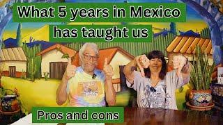 What 5 years in Mexico has taught us. Living in Mexico