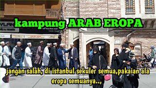 Kampung ARAB EROPA,Istanbul dan masjid ismailaga,suasana rohani di benua sekularisme#kampungarab