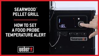 Weber Searwood Pellet Grill: How to Set a Food Probe Temperature Alert