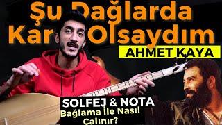 ŞU DAĞLARDA KAR OLSAYDIM SOLFEJ SAZ NOTALARI | AHMET KAYA Şu Dağlarda Kar Olsaydım Kısa Sap Bağlama