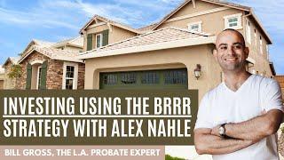 Investing using the BRRR Strategy | with Alex Nahle