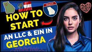 How to Start a LLC Business in Georgia in 2025 With EIN (Georgia LLC Registration, Setup & Taxes)