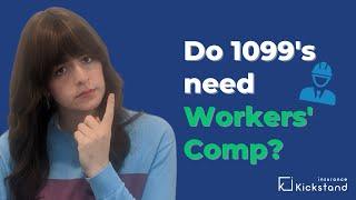 Do 1099 Employees need Workers’ Compensation Insurance?