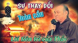 Lời tiên tri của Thầy️Về sự thay đổi Toàn cầu sau nàyChú tư Phương chia sẻ