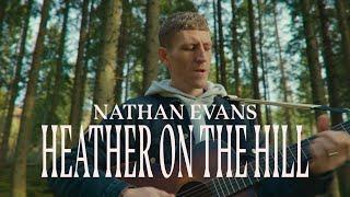 Nathan Evans – Heather On The Hill (Official Video)