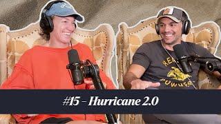 #15 - Hurricane 2.0 | Designed to Last Podcast