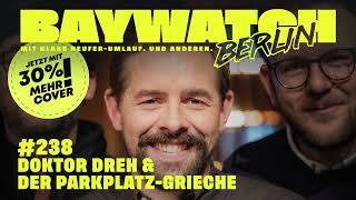 Doktor Dreh & der Parkplatz-Grieche | Folge 238 | Baywatch Berlin