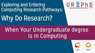 Exploring and Entering Computing Research: When Your Undergraduate degree IS in Computing