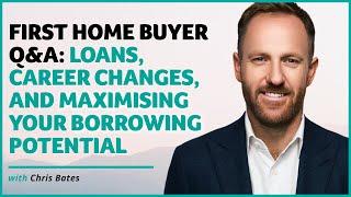 First Home Buyer Q&A: Loans, Career Changes, and Maximising Your Borrowing Potential