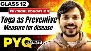 PYQ's of Yoga as Preventive measure Unit 3 Physical Education Class 12 CBSE Boards 2024-25