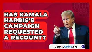 Has Kamala Harris's Campaign Requested a Recount? | CountyOffice.org