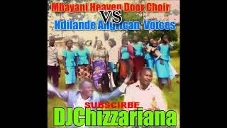 MBAYANI HEAVEN DOOR CHOIR vs NDILANDE ANGRICAN VOICES - DJChizzariana