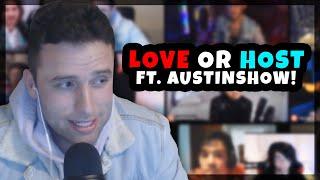 LOVE OR HOST FT. AUSTINSHOW & 10 MEN HOSTED BY LUDWIG, POKIMANE & WILL NEFF