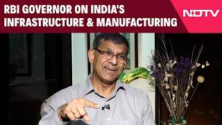 Make In India | Raghuram Rajan On India's Infrastructure Success And Need For Manufacturing Boost